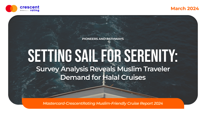 Setting Sail for Serenity: Survey Analysis Reveals Muslim Traveler Demand for Halal Cruises | Muslim-friendly Cruise Report 2024