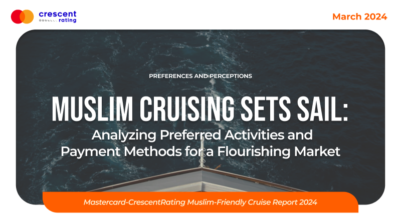 Muslim Cruising Sets Sail: Analyzing Preferred Activities and Payment Methods for a Flourishing Market | Muslim-friendly Cruise Report 2024
