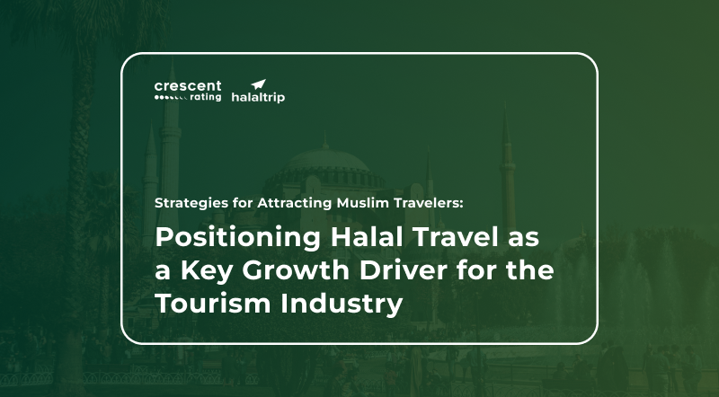 Positioning Halal Travel as a Key Growth Driver for the Tourism Industry: Strategies for Attracting Muslim Travelers